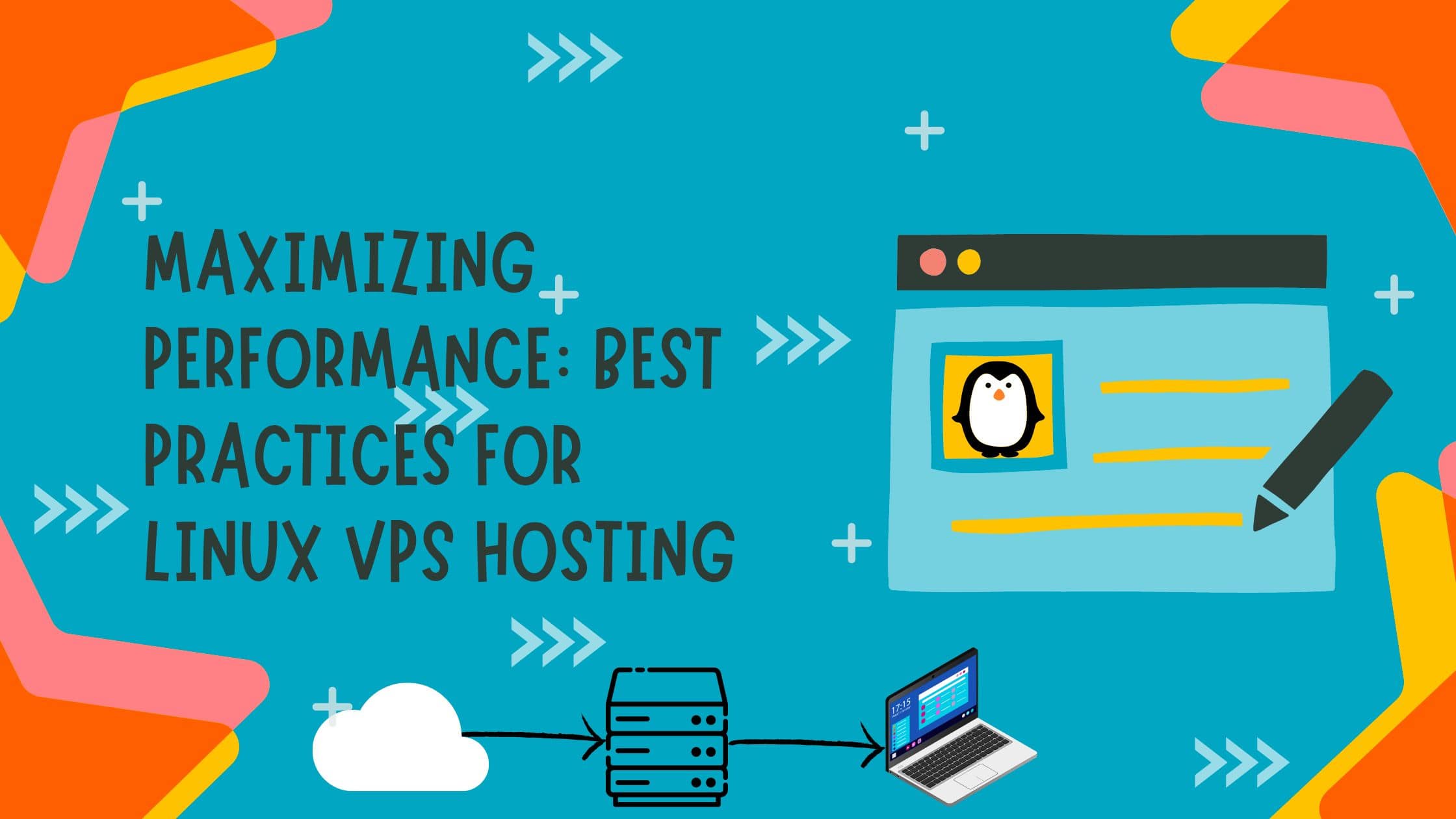 Maximizing performance: Best practices for Linux VPS hosting