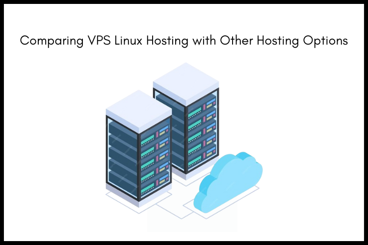 comparing VPS Linux Hosting with hosting options